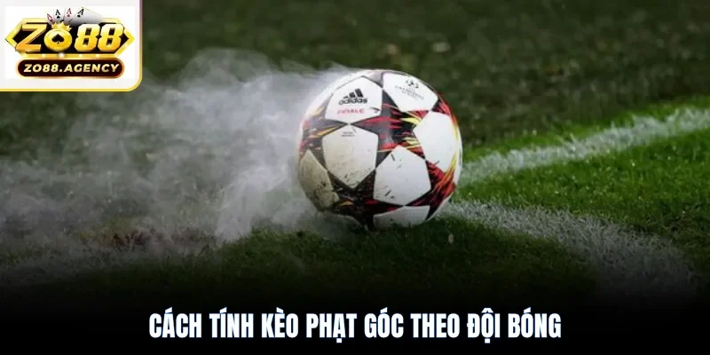 Cách tính kèo phạt góc theo đội bóng